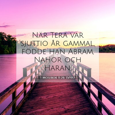 Picture 07 - 1 Mosebok 11:26 SV1917 - När Tera var sjuttio år gammal, födde han - Bible Verse Picture