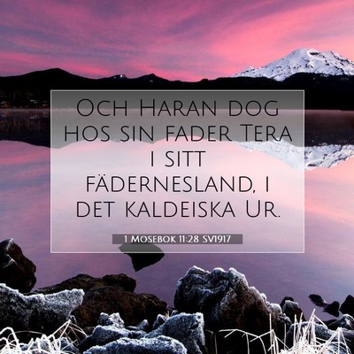 Picture 07 - 1 Mosebok 11:28 SV1917 - Och Haran dog hos sin fader Tera i sitt - Bible Verse Picture