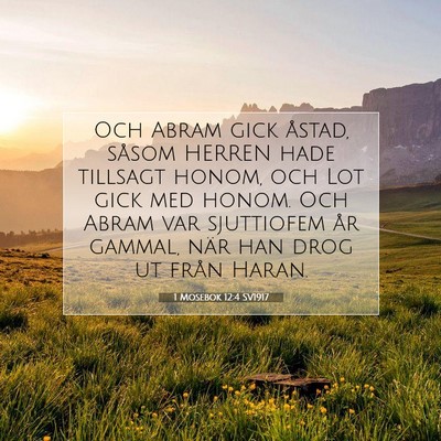 Picture 07 - 1 Mosebok 12:4 SV1917 - Och Abram gick åstad, såsom HERREN hade - Bible Verse Picture