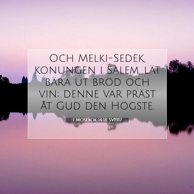 Picture 07 - 1 Mosebok 14:18 SV1917 - Och Melki-Sedek, konungen i Salem, lät bära ut - Bible Verse Picture