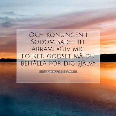 Picture 07 - 1 Mosebok 14:21 SV1917 - Och konungen i Sodom sade till Abram: »Giv mig - Bible Verse Picture