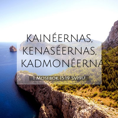Picture 07 - 1 Mosebok 15:19 SV1917 - kainéernas, kenaséernas, - Bible Verse Picture
