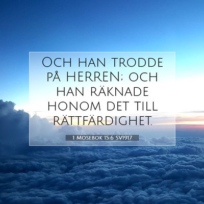 Picture 07 - 1 Mosebok 15:6 SV1917 - Och han trodde på HERREN; och han räknade honom - Bible Verse Picture