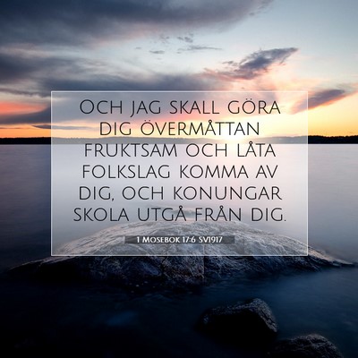 Picture 07 - 1 Mosebok 17:6 SV1917 - Och jag skall göra dig övermåttan fruktsam och - Bible Verse Picture