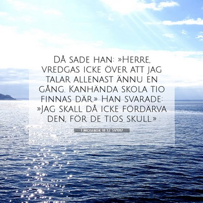Picture 07 - 1 Mosebok 18:32 SV1917 - Då sade han: »Herre, vredgas icke över att jag - Bible Verse Picture