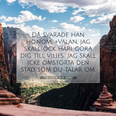 Picture 07 - 1 Mosebok 19:21 SV1917 - Då svarade han honom: »Välan, jag skall ock - Bible Verse Picture