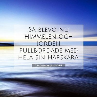 Picture 07 - 1 Mosebok 2:1 SV1917 - Så blevo nu himmelen och jorden fullbordade med - Bible Verse Picture