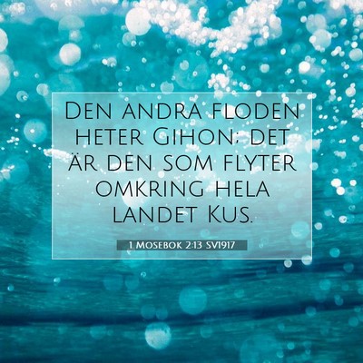 Picture 07 - 1 Mosebok 2:13 SV1917 - Den andra floden heter Gihon; det är den som - Bible Verse Picture