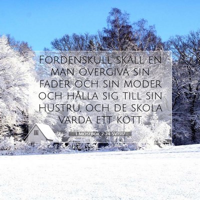 Picture 07 - 1 Mosebok 2:24 SV1917 - Fördenskull skall en man övergiva sin fader och - Bible Verse Picture