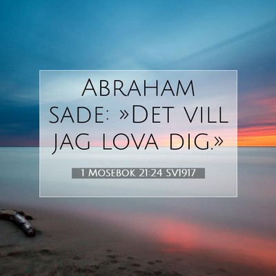 Picture 07 - 1 Mosebok 21:24 SV1917 - Abraham sade: »Det vill jag lova - Bible Verse Picture
