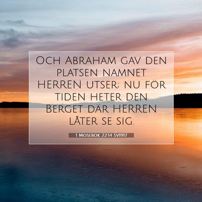 Picture 07 - 1 Mosebok 22:14 SV1917 - Och Abraham gav den platsen namnet HERREN utser; - Bible Verse Picture