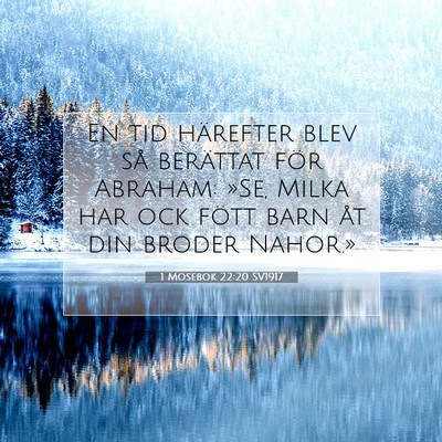 Picture 07 - 1 Mosebok 22:20 SV1917 - En tid härefter blev så berättat för Abraham: - Bible Verse Picture