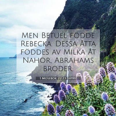 Picture 07 - 1 Mosebok 22:23 SV1917 - Men Betuel födde Rebecka. Dessa åtta föddes av - Bible Verse Picture