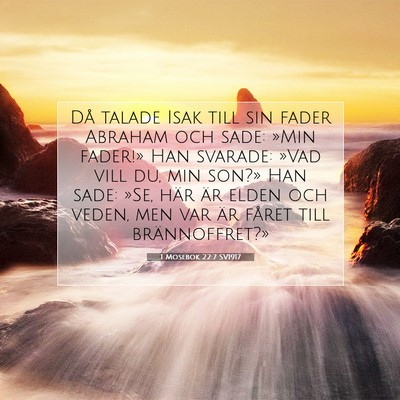 Picture 07 - 1 Mosebok 22:7 SV1917 - Då talade Isak till sin fader Abraham och sade: - Bible Verse Picture