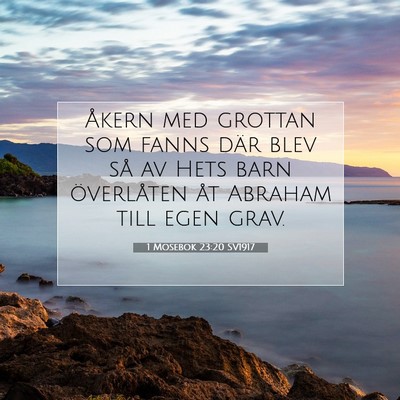 Picture 07 - 1 Mosebok 23:20 SV1917 - Åkern med grottan som fanns där blev så av - Bible Verse Picture
