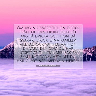 Picture 07 - 1 Mosebok 24:14 SV1917 - Om jag nu säger till en flicka: 'Håll hit din - Bible Verse Picture