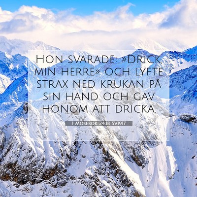 Picture 07 - 1 Mosebok 24:18 SV1917 - Hon svarade: »Drick, min herre» och lyfte strax - Bible Verse Picture