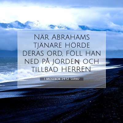 Picture 07 - 1 Mosebok 24:52 SV1917 - När Abrahams tjänare hörde deras ord, föll - Bible Verse Picture