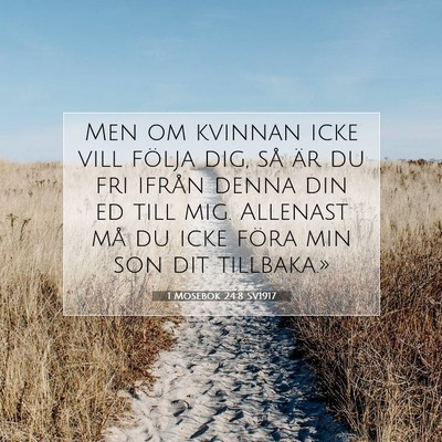 Picture 07 - 1 Mosebok 24:8 SV1917 - Men om kvinnan icke vill följa dig, så är du - Bible Verse Picture