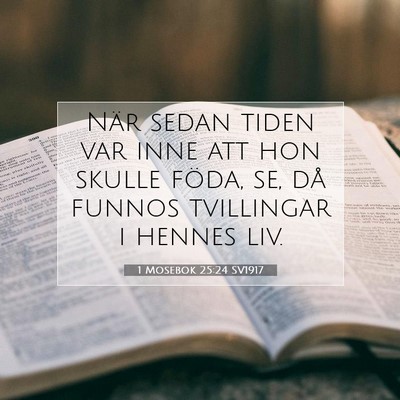 Picture 07 - 1 Mosebok 25:24 SV1917 - När sedan tiden var inne att hon skulle föda, - Bible Verse Picture