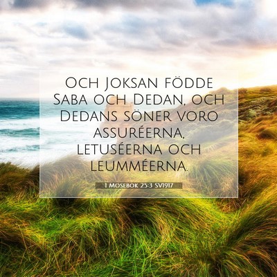 Picture 07 - 1 Mosebok 25:3 SV1917 - Och Joksan födde Saba och Dedan, och Dedans - Bible Verse Picture
