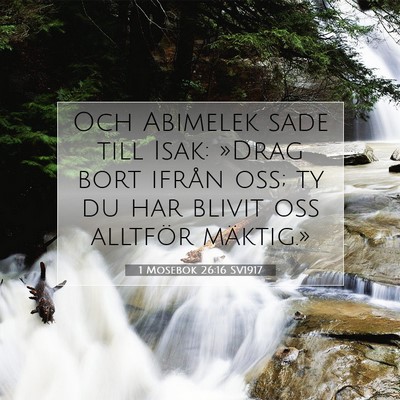 Picture 07 - 1 Mosebok 26:16 SV1917 - Och Abimelek sade till Isak: »Drag bort ifrån - Bible Verse Picture