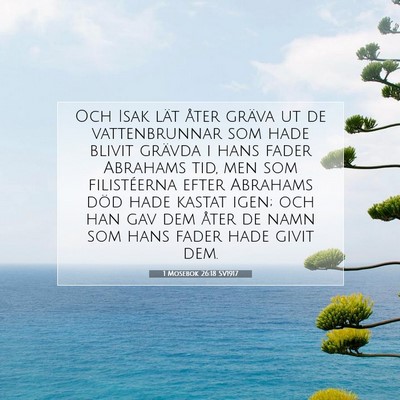 Picture 07 - 1 Mosebok 26:18 SV1917 - Och Isak lät åter gräva ut de vattenbrunnar - Bible Verse Picture