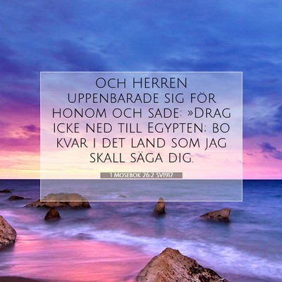 Picture 07 - 1 Mosebok 26:2 SV1917 - Och HERREN uppenbarade sig för honom och sade: - Bible Verse Picture
