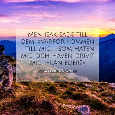 Picture 07 - 1 Mosebok 26:27 SV1917 - Men Isak sade till dem: »Varför kommen I till - Bible Verse Picture