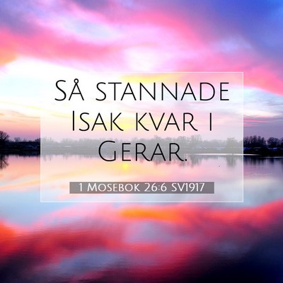 Picture 07 - 1 Mosebok 26:6 SV1917 - Så stannade Isak kvar i - Bible Verse Picture