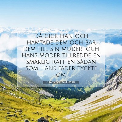Picture 07 - 1 Mosebok 27:14 SV1917 - Då gick han och hämtade dem och bar dem till - Bible Verse Picture