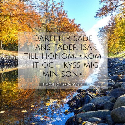 Picture 07 - 1 Mosebok 27:26 SV1917 - Därefter sade hans fader Isak till honom: »Kom - Bible Verse Picture