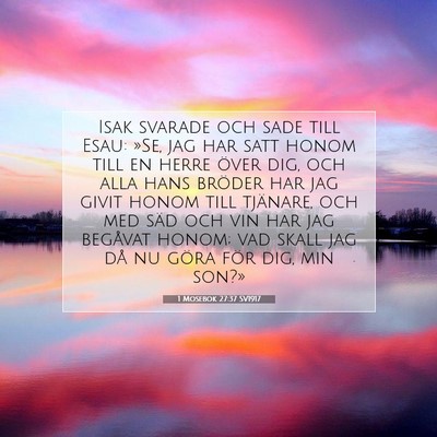 Picture 07 - 1 Mosebok 27:37 SV1917 - Isak svarade och sade till Esau: »Se, jag har - Bible Verse Picture