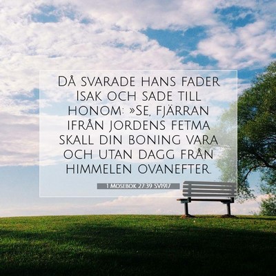 Picture 07 - 1 Mosebok 27:39 SV1917 - Då svarade hans fader Isak och sade till honom: - Bible Verse Picture