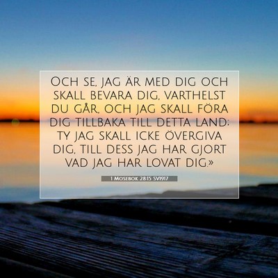 Picture 07 - 1 Mosebok 28:15 SV1917 - Och se, jag är med dig och skall bevara dig, - Bible Verse Picture