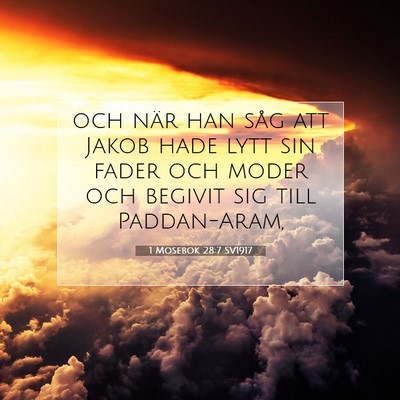 Picture 07 - 1 Mosebok 28:7 SV1917 - och när han såg att Jakob hade lytt sin fader - Bible Verse Picture