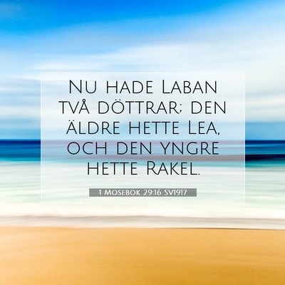 Picture 07 - 1 Mosebok 29:16 SV1917 - Nu hade Laban två döttrar; den äldre hette - Bible Verse Picture