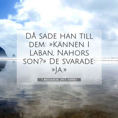 Picture 07 - 1 Mosebok 29:5 SV1917 - Då sade han till dem: »Kännen I Laban, Nahors - Bible Verse Picture