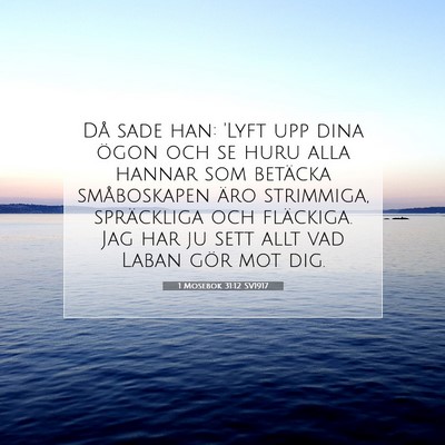 Picture 07 - 1 Mosebok 31:12 SV1917 - Då sade han: 'Lyft upp dina ögon och se huru - Bible Verse Picture