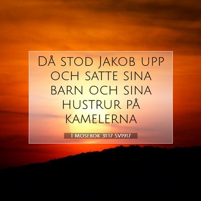 Picture 07 - 1 Mosebok 31:17 SV1917 - Då stod Jakob upp och satte sina barn och sina - Bible Verse Picture