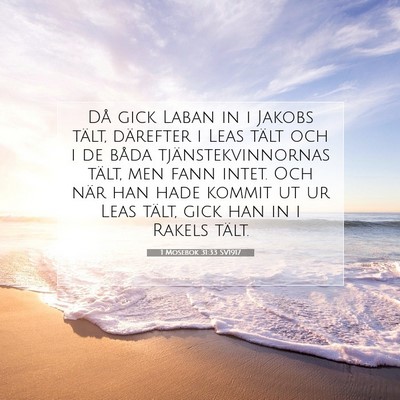 Picture 07 - 1 Mosebok 31:33 SV1917 - Då gick Laban in i Jakobs tält, därefter i - Bible Verse Picture
