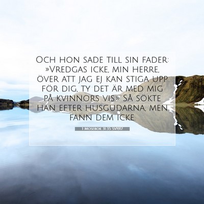 Picture 07 - 1 Mosebok 31:35 SV1917 - Och hon sade till sin fader: »Vredgas icke, min - Bible Verse Picture
