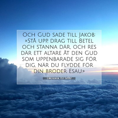 Picture 07 - 1 Mosebok 35:1 SV1917 - Och Gud sade till Jakob: »Stå upp, drag till - Bible Verse Picture