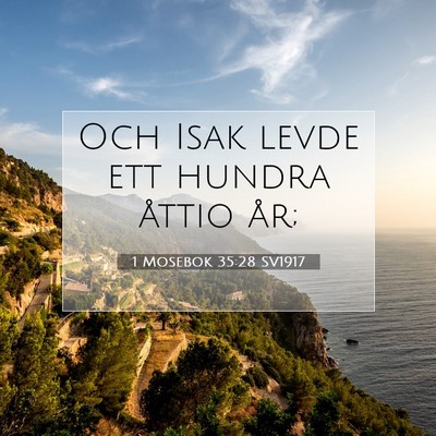 Picture 07 - 1 Mosebok 35:28 SV1917 - Och Isak levde ett hundra åttio - Bible Verse Picture