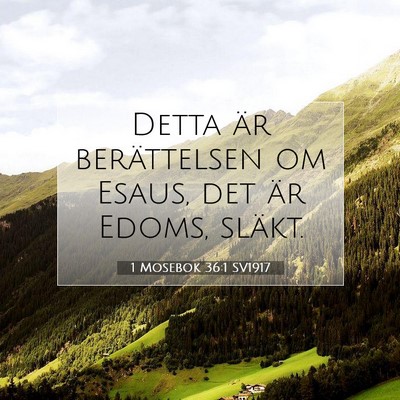 Picture 07 - 1 Mosebok 36:1 SV1917 - Detta är berättelsen om Esaus, det är Edoms, - Bible Verse Picture