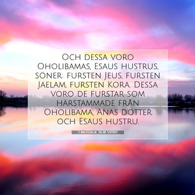 Picture 07 - 1 Mosebok 36:18 SV1917 - Och dessa voro Oholibamas, Esaus hustrus, söner: - Bible Verse Picture