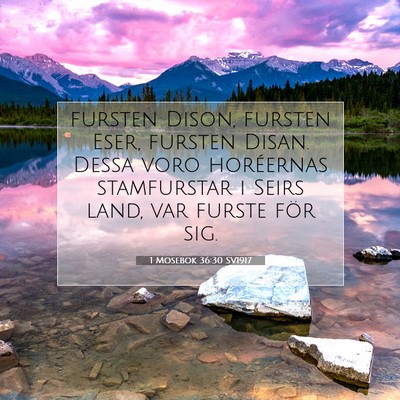Picture 07 - 1 Mosebok 36:30 SV1917 - fursten Dison, fursten Eser, fursten Disan. Dessa - Bible Verse Picture