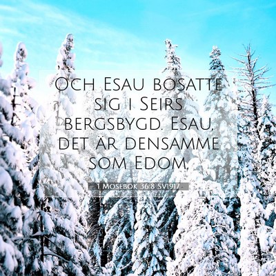 Picture 07 - 1 Mosebok 36:8 SV1917 - Och Esau bosatte sig i Seirs bergsbygd. Esau, det - Bible Verse Picture