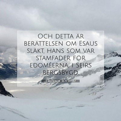 Picture 07 - 1 Mosebok 36:9 SV1917 - Och detta är berättelsen om Esaus släkt, hans - Bible Verse Picture