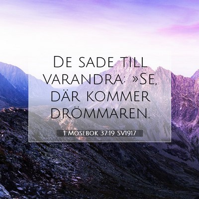 Picture 07 - 1 Mosebok 37:19 SV1917 - De sade till varandra: »Se, där kommer - Bible Verse Picture